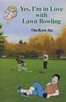 Yes, I'm in Love with Lawn Bowling - On-Kow Au - 9781540861634