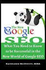 The New Google SEO: What You Need to Know to be Successful in the New World of Google SEO - Kathleen McDivitt Mba - 9781540862211