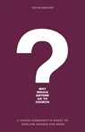Why Would Anyone Go to Church? – A Young Community`s Quest to Reclaim Church for Good - Kevin Makins - 9781540900005