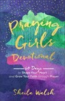 Praying Girls Devotional – 60 Days to Shape Your Heart and Grow Your Faith through Prayer - Sheila Walsh - 9781540900678