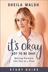It`s Okay Not to Be Okay Study Guide – Moving Forward One Day at a Time - Sheila Walsh - 9781540900685