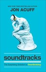 Soundtracks – The Surprising Solution to Overthinking - Jon Acuff - 9781540900807