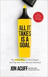 Acuff, J: All It Takes Is a Goal - Jon Acuff - 9781540900814