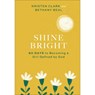 Shine Bright – 60 Days to Becoming a Girl Defined by God - Kristen Clark ; Bethany Beal - 9781540901057