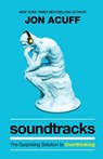 Soundtracks – The Surprising Solution to Overthinking - Jon Acuff - 9781540901408