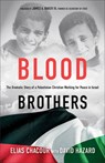 Blood Brothers – The Dramatic Story of a Palestinian Christian Working for Peace in Israel - Elias Chacour ; David Hazard ; James Baker Iii - 9781540902177