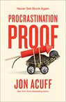Procrastination Proof: Never Get Stuck Again - Jon Acuff - 9781540903808