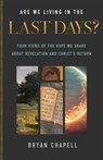 Are We Living in the Last Days? - Bryan Chapell - 9781540903938