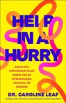 Help in a Hurry - Dr. Caroline Leaf - 9781540905307
