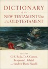 Dictionary of the New Testament Use of the Old Testament - G. K. Beale ; D. A. Carson ; Benjamin L. Gladd - 9781540960047