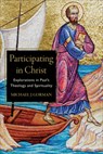Participating in Christ – Explorations in Paul`s Theology and Spirituality - Michael J. Gorman - 9781540960368