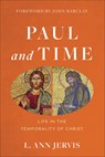 Paul and Time – Life in the Temporality of Christ - L. Ann Jervis ; John Barclay - 9781540960788