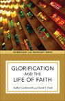 Glorification and the Life of Faith - Ashley Cocksworth ; David F. Ford ; Kent Eilers ; Kyle Strobel - 9781540961686