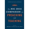 The Big Idea Companion for Preaching and Teachin – A Guide from Genesis to Revelation - Matthew D. Kim ; Scott M. Gibson - 9781540961792