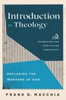 Introduction to Theology – Declaring the Wonders of God - Frank D. Macchia ; Jerry Ireland ; Paul Lewis ; Frank Macchia - 9781540963376