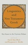Linguistics and New Testament Greek - BLACK,  David Alan - 9781540963444
