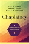 Chaplaincy – A Comprehensive Introduction - Mark A. Jumper ; Steven E. Keith ; Michael W. Langston - 9781540964045