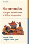 Hermeneutics – Principles and Processes of Biblical Interpretation - Henry A. Virkler ; Karelynne Gerbe Ayayo - 9781540964076