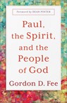 Paul, the Spirit, and the People of God - Gordon D. Fee ; Dean Pinter - 9781540966025