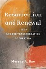 Resurrection and Renewal - Murray A. Rae - 9781540966209