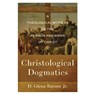 Christological Dogmatics: A Theological Witness to the Person and Work of Christ - D. Glenn Butner - 9781540967510