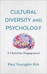 Cultural Diversity and Psychology: A Christian Engagement - Paul Youngbin Kim - 9781540967565