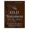 The Old Testament: Text and Context - Victor H. Matthews - 9781540969736
