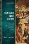 Friendship with Christ: A Biblical, Historical, and Theological Account - John A. Vissers - 9781540969781