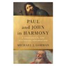 Paul and John in Harmony: A Theological and Historical Exploration - Michael J. Gorman - 9781540969897