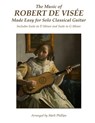 The Music of Robert de Visée Made Easy for Solo Classical Guitar: Includes Suite in D Minor and Suite in G Minor - Mark Phillips - 9781541070370