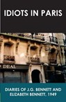 Idiots in Paris: Diaries of J.G. Bennett and Elizabeth Bennett, 1949 - J. G. Bennett - 9781541113923