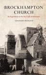 Brockhampton Church: An Experiment in Arts and Crafts Architecture - Graham Paul Burgess - 9781541166899