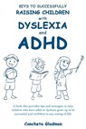 Keys to Successfully Raising Children with Dyslexia and ADHD - Concheta Gladmon - 9781541172357