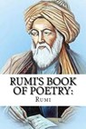 Rumi's Book of Poetry: 100 Inspirational Poems on Love, Life, and Meditation - Rumi - 9781541257054