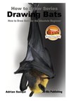 Drawing Bats - How to Draw Bats for the Absolute Beginner - John Davidson - 9781541294882
