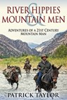 River Hippies & Mountain Men - Patrick Taylor - 9781541390379