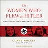 The Women Who Flew for Hitler -  - 9781541409934