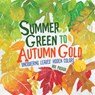 Summer Green to Autumn Gold: Uncovering Leaves' Hidden Colors - Mia Posada - 9781541528994