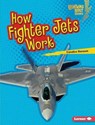 How Fighter Jets Work -  - 9781541555693