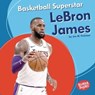 Basketball Superstar LeBron James - Jon M Fishman - 9781541566392
