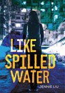 Like Spilled Water - Jennie Liu - 9781541572904