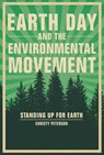 Earth Day and the Environmental Movement - Christy Peterson - 9781541595811