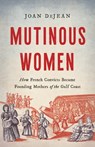 Mutinous Women - Joan DeJean - 9781541600591