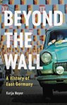 Hoyer, K: Beyond the Wall - Katja Hoyer - 9781541602571
