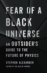 Fear of a Black Universe: An Outsider's Guide to the Future of Physics - Stephon Alexander - 9781541604223