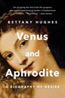 Hughes, B: Venus and Aphrodite - Bettany Hughes - 9781541606043