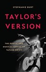 Taylor's Version: The Poetic and Musical Genius of Taylor Swift - Stephanie Burt - 9781541606234