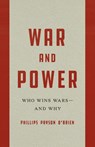 O'Brien, P: War and Power - Phillips Payson O'Brien - 9781541606975