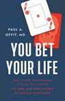 You Bet Your Life - Paul A Offit, MD - 9781541620384