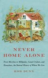 Never Home Alone - Rob Dunn - 9781541647206